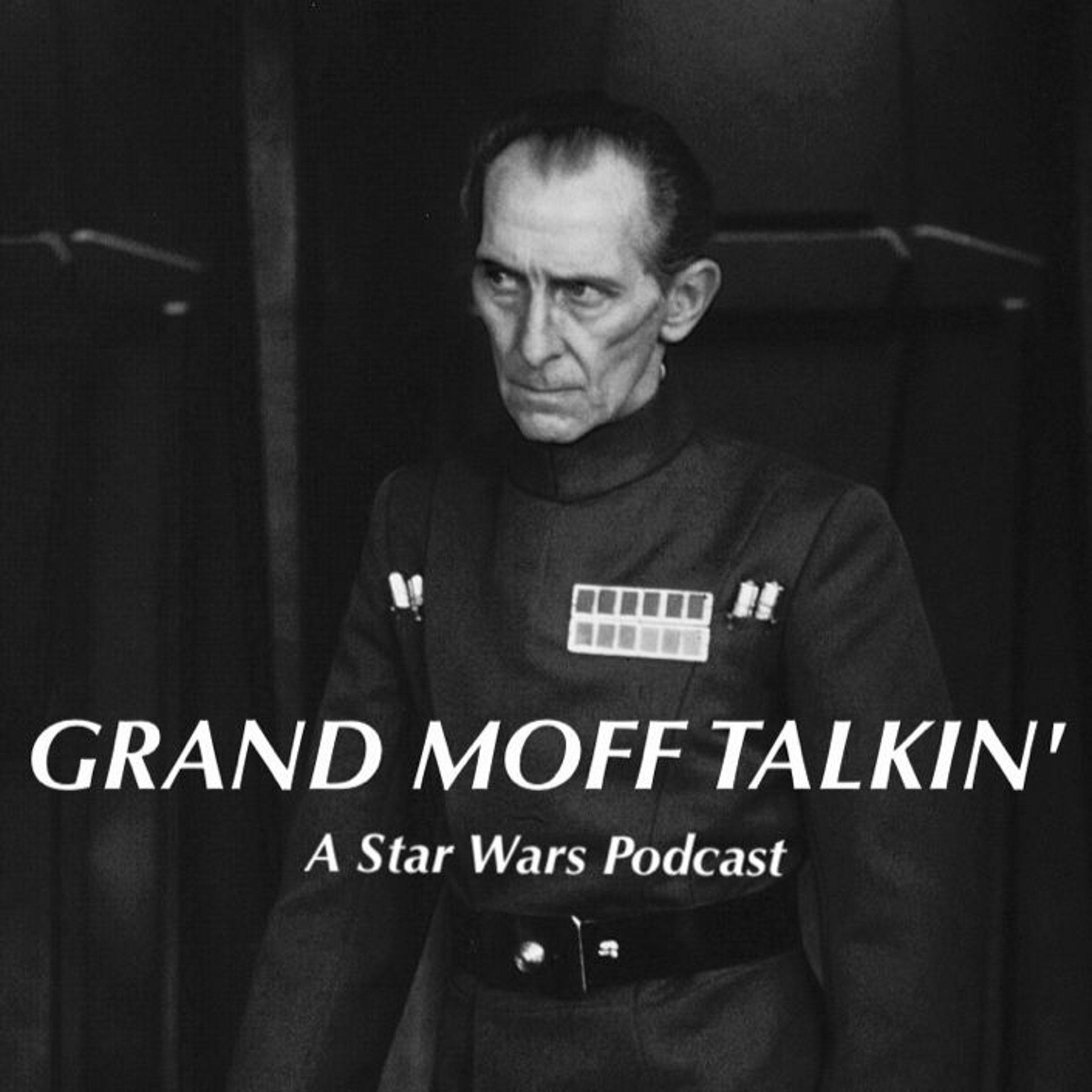 Grand Moff Talkin\': A Star Wars Podcast