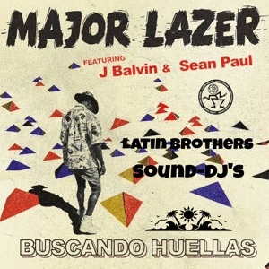 Major Lazer ft. J Balvin & Sean Paul - Buscando Huellas (Latin Brothers Sound Djs Remix) להורדה