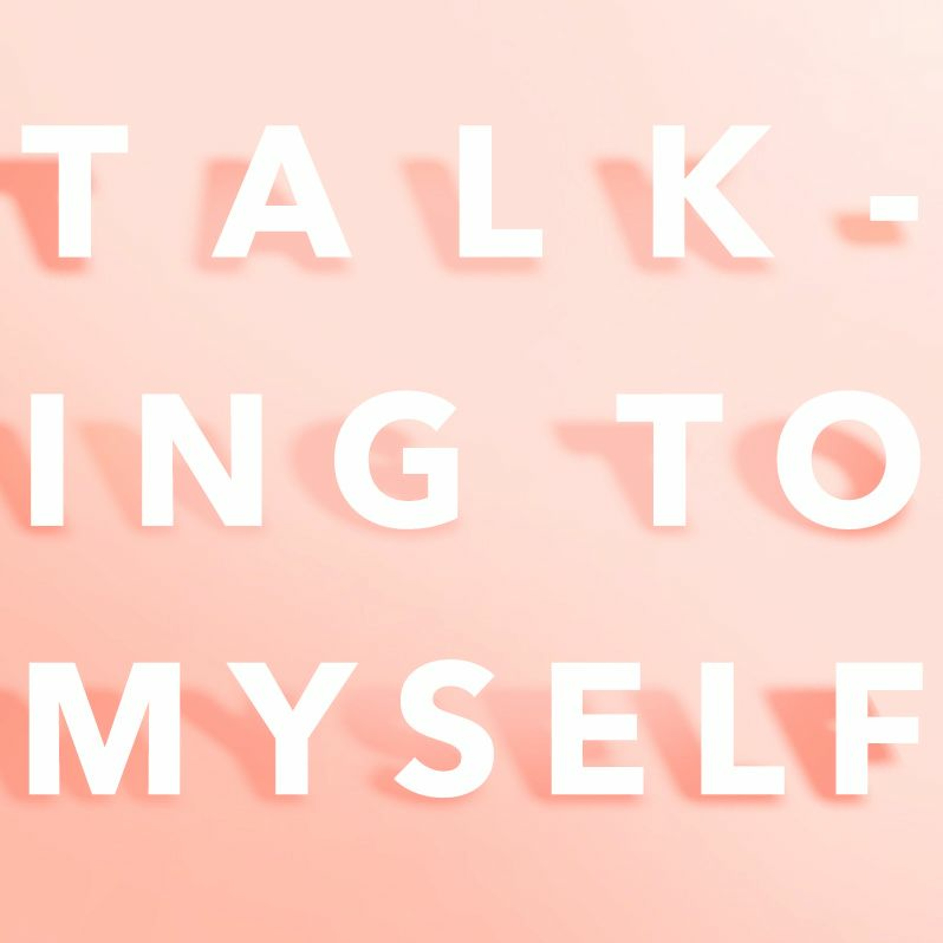 Talking to Myself