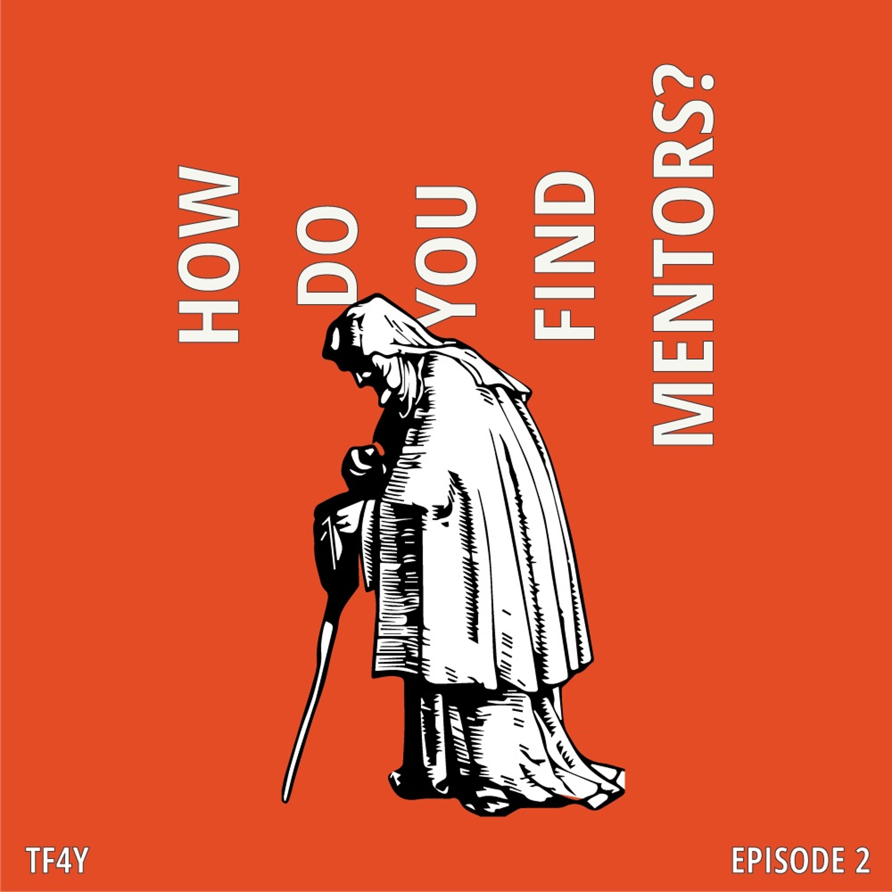 Episode 2 - How do you find mentors?