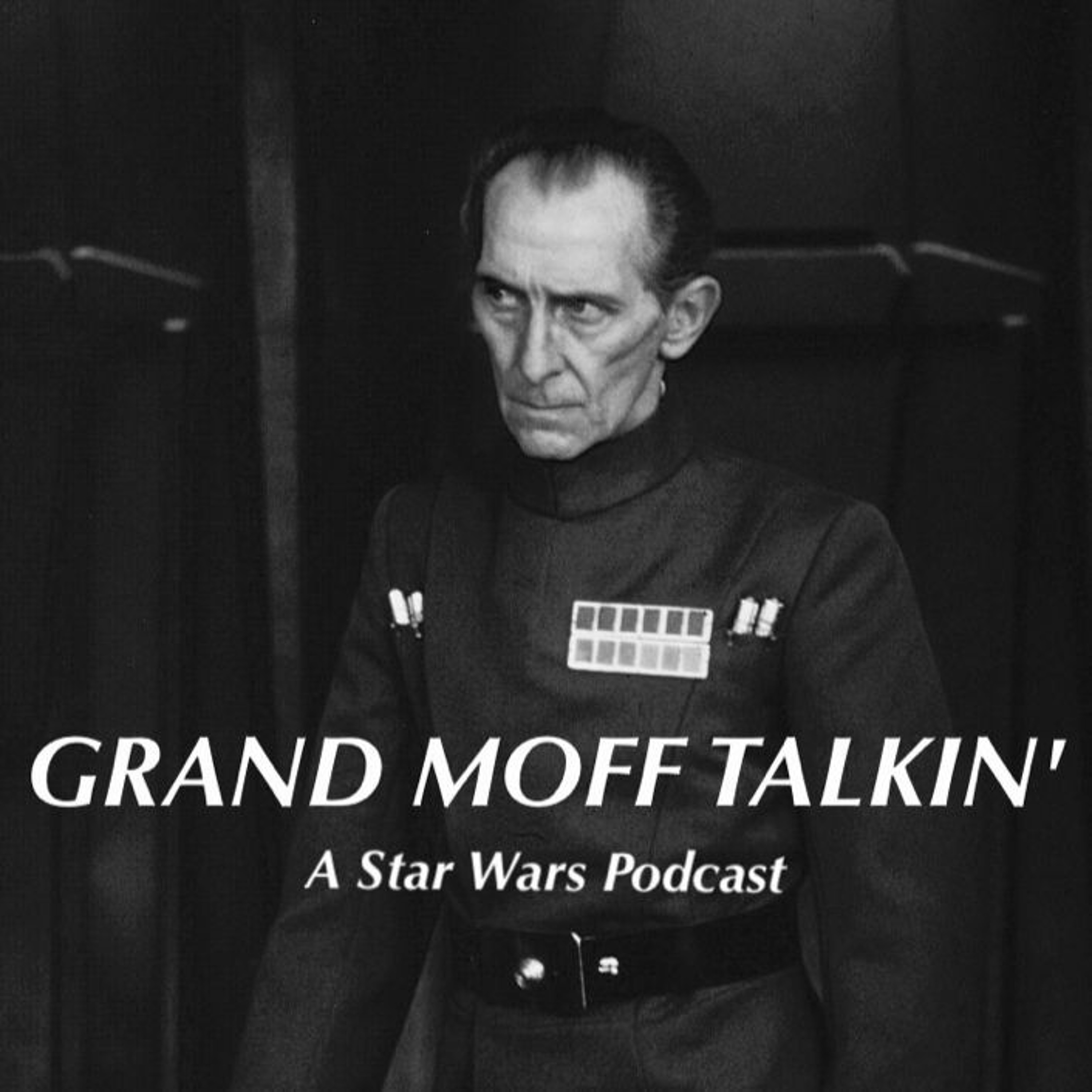 Grand Moff Talkin\': A Star Wars Podcast