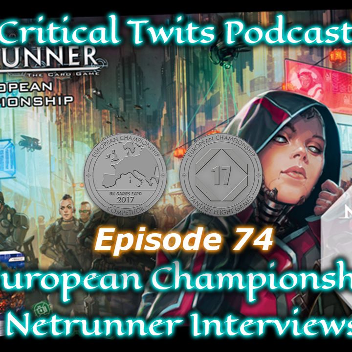 74 - Netrunner Euros Interviews - Run Last Click, Teamwork Cast, Dan D'Argenio, Kenny Deakins