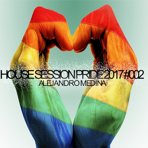 Alejandro Medina - House Session Pride 2017 #002