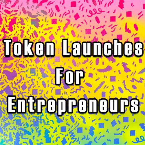 Token Launches for Entrepreneurs