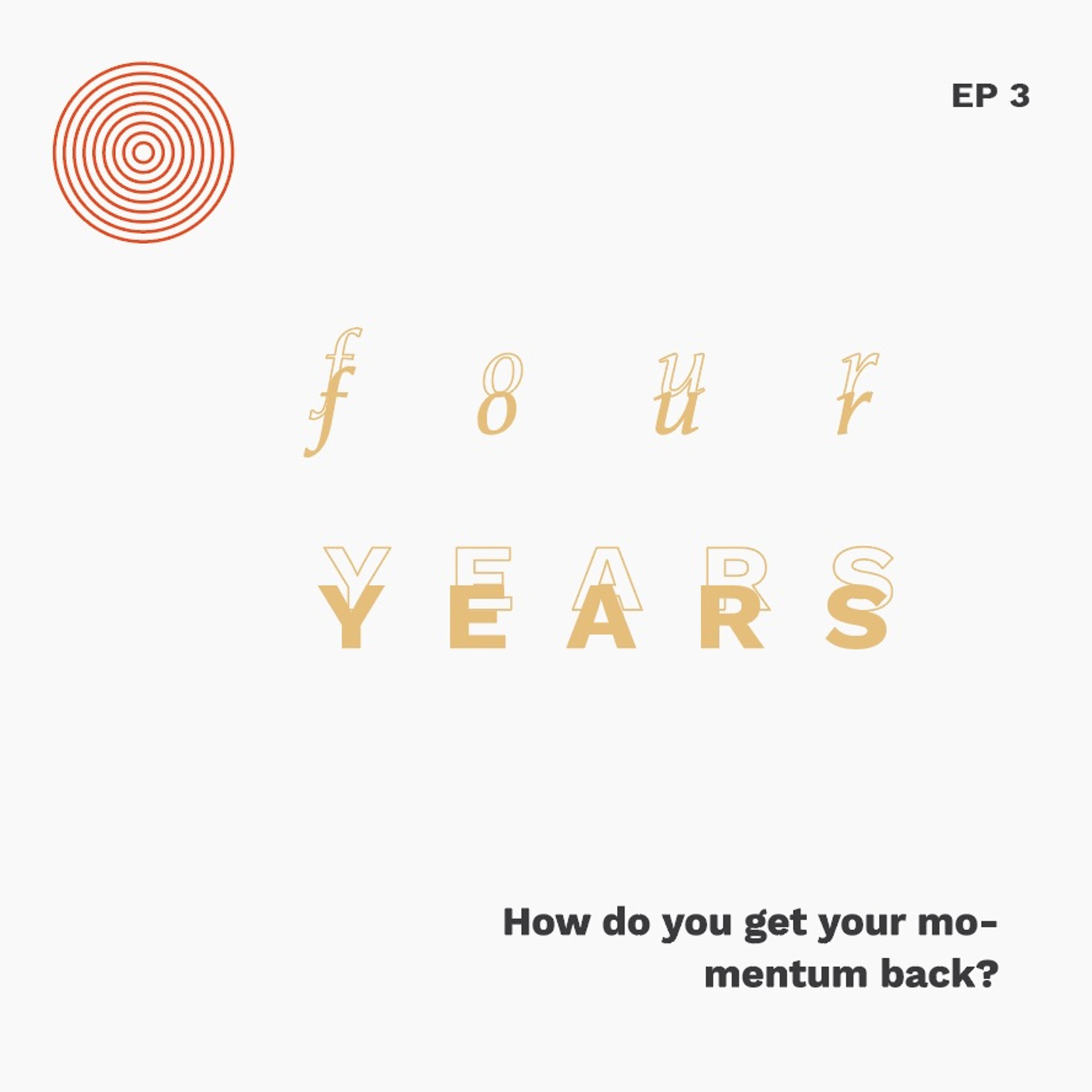 Episode 3 - How Do You Get Your Momentum Back?