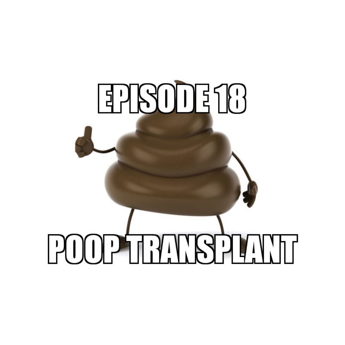 Episode 18 - Poop Transplant