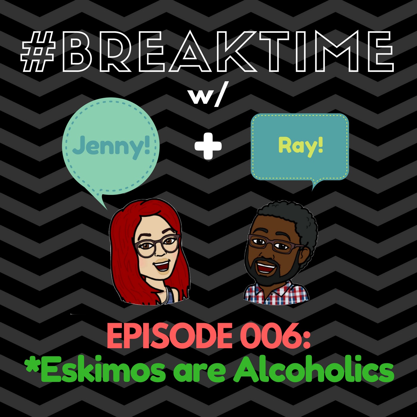 006 | *Eskimos are Alcoholics