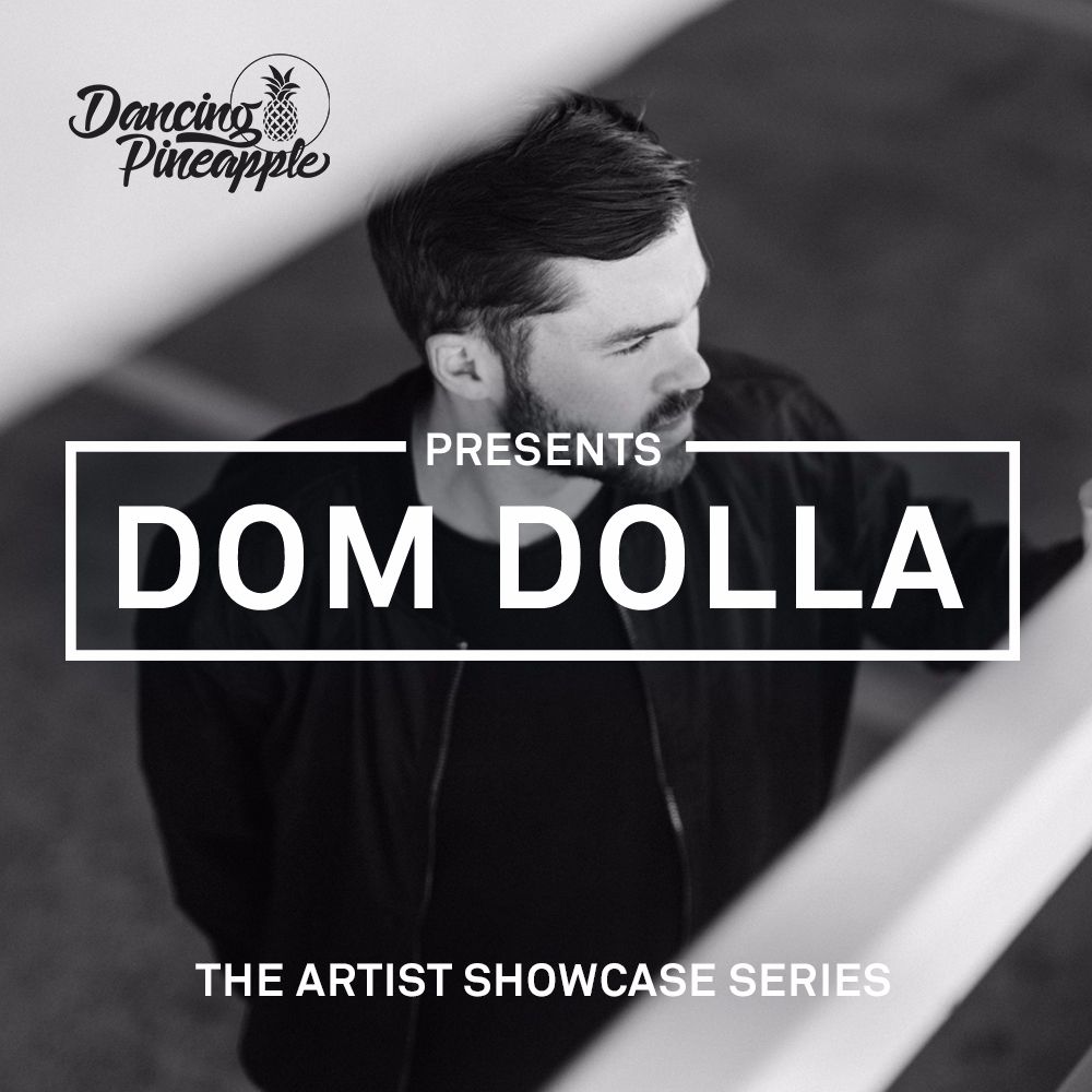 Dancing Pineapple Artist Showcase Series: Dom Dolla