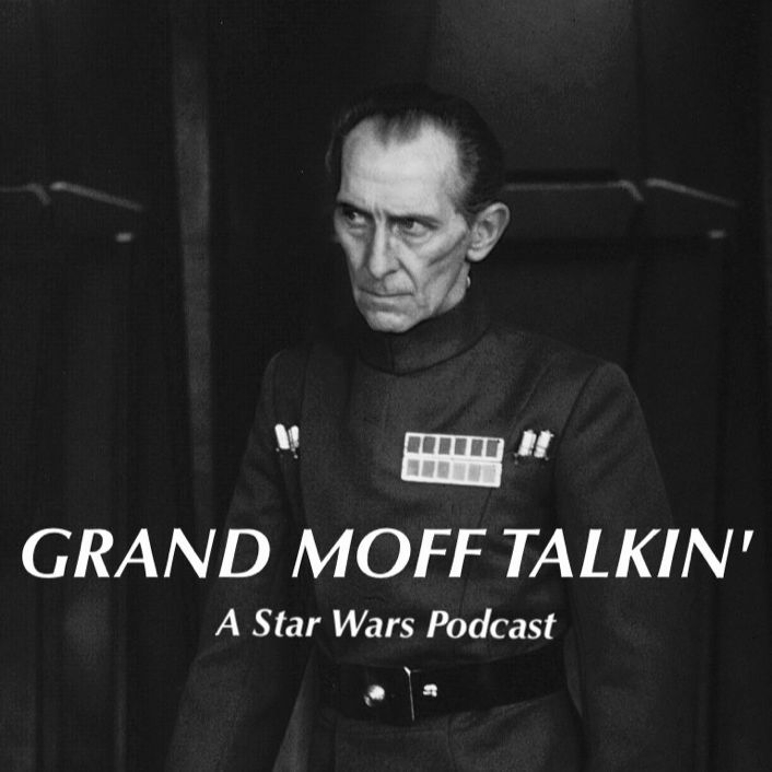 Grand Moff Talkin\': A Star Wars Podcast