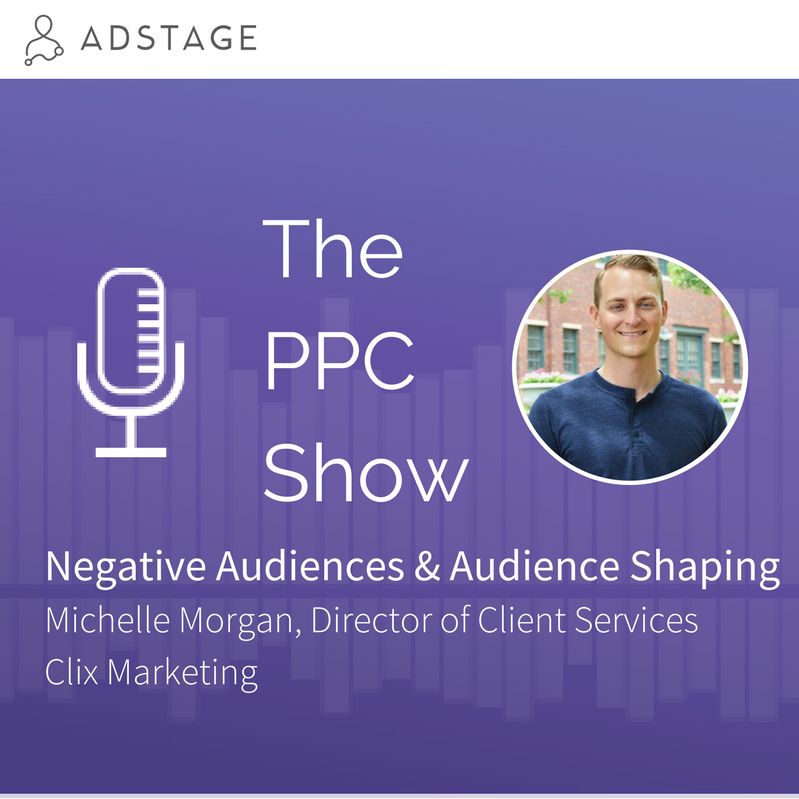 Episode #051 - Michelle Morgan - Negative Audience Targeting and Audience Shaping