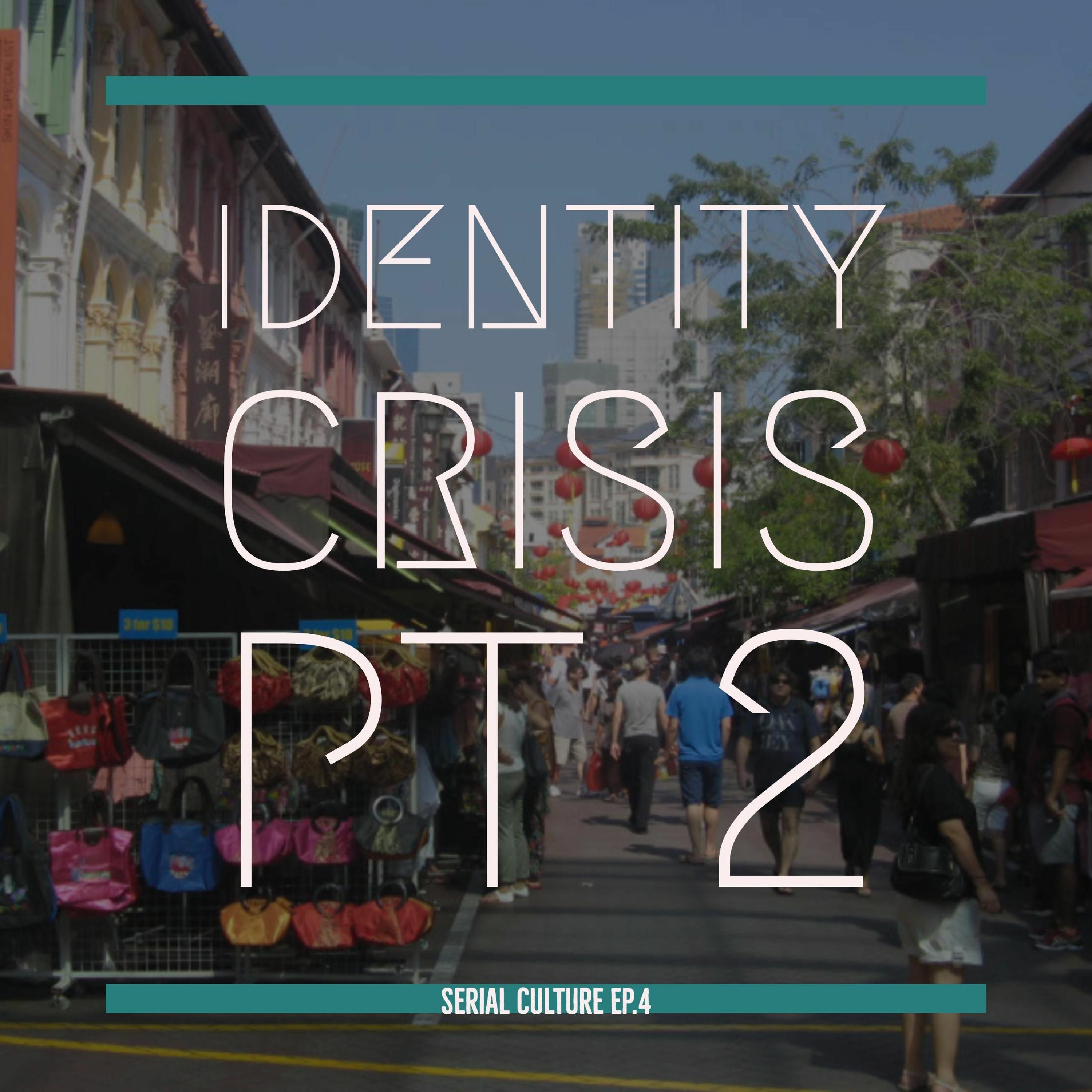 Episode 4 : Identity Crisis Part 2