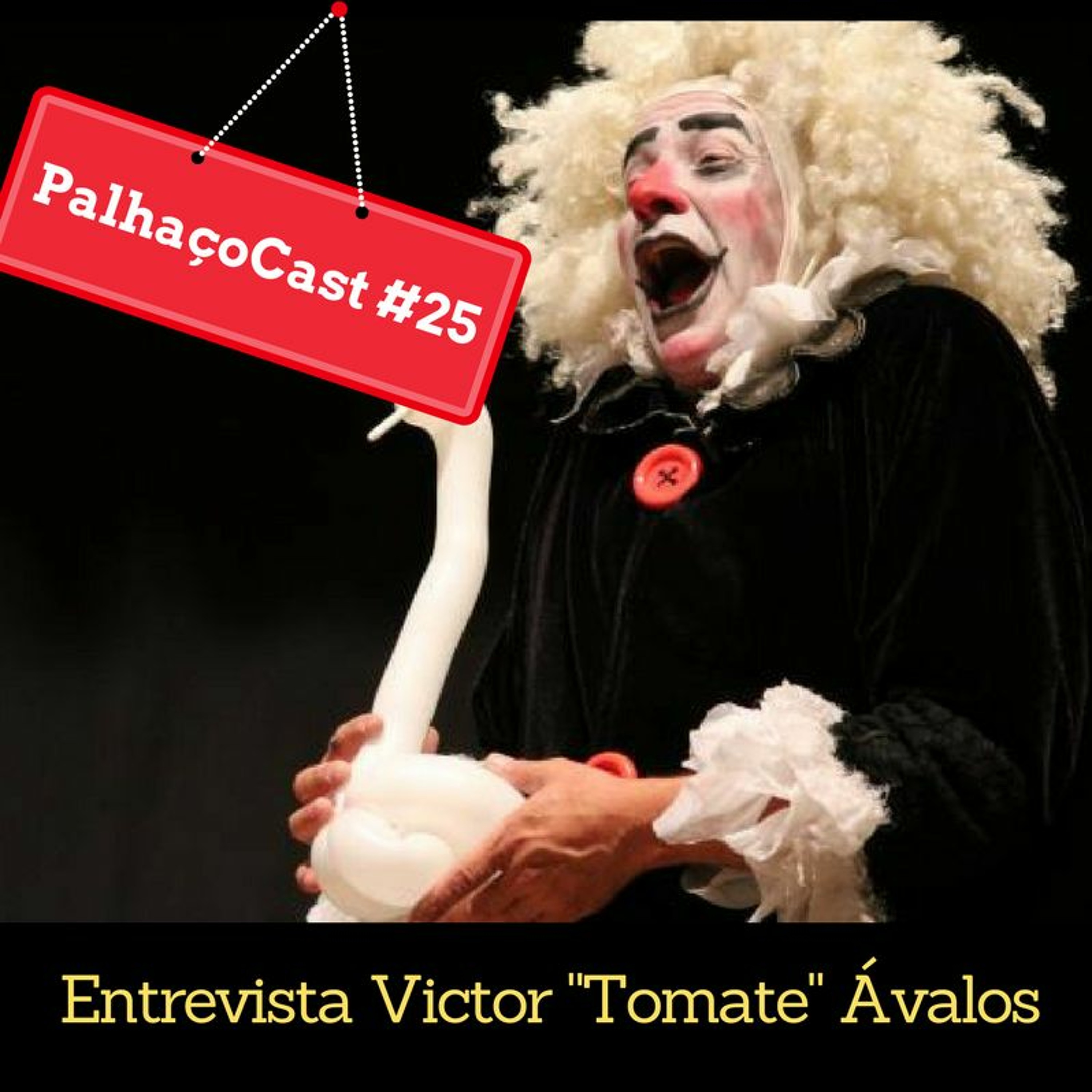 PalhaçoCast #25 - Entrevista Victor "Tomate" Ávalos