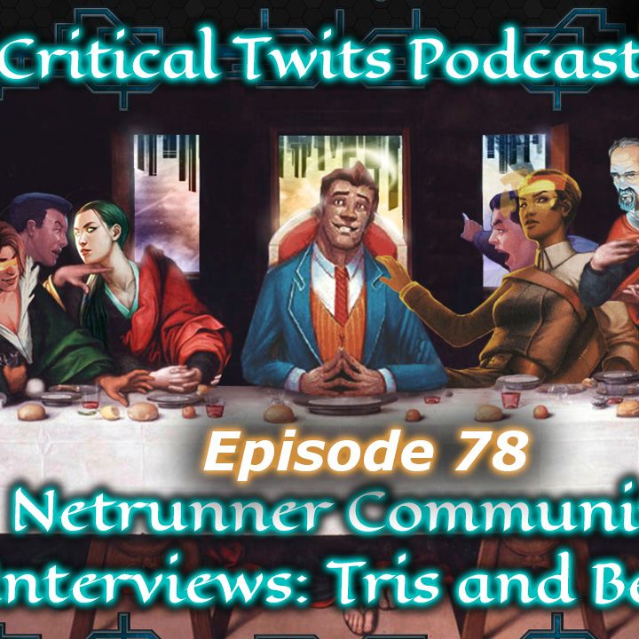 78 - Netrunner Community Interviews - Ben Ni aka Beyoken and Tristan Von Zahn