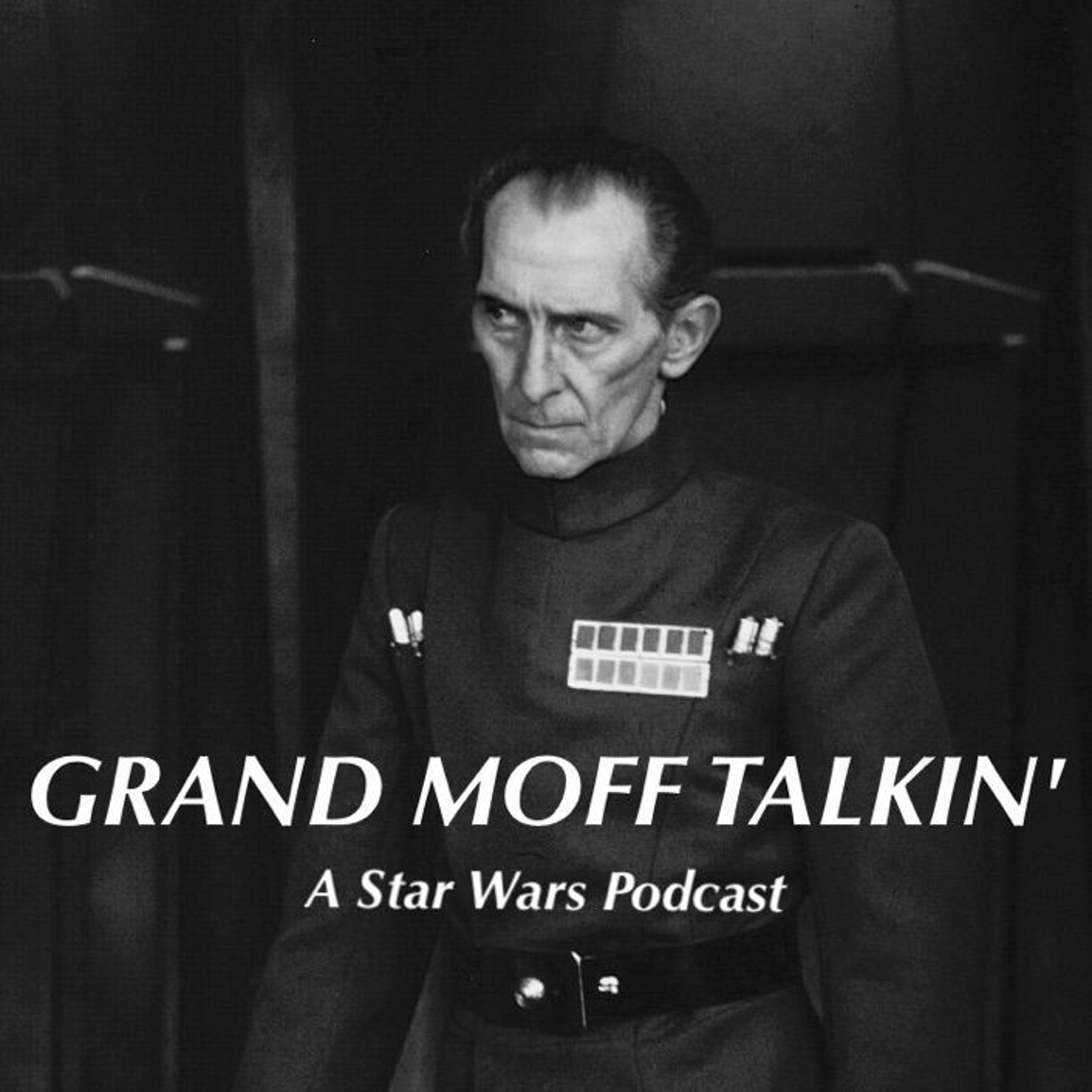 Grand Moff Talkin\': A Star Wars Podcast