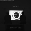 The 1975 Somebody Else Chris Montoya Remix Mp3