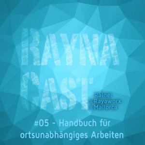 05 - RaynaCast - Handbuch für ortsunabhängiges Arbeiten