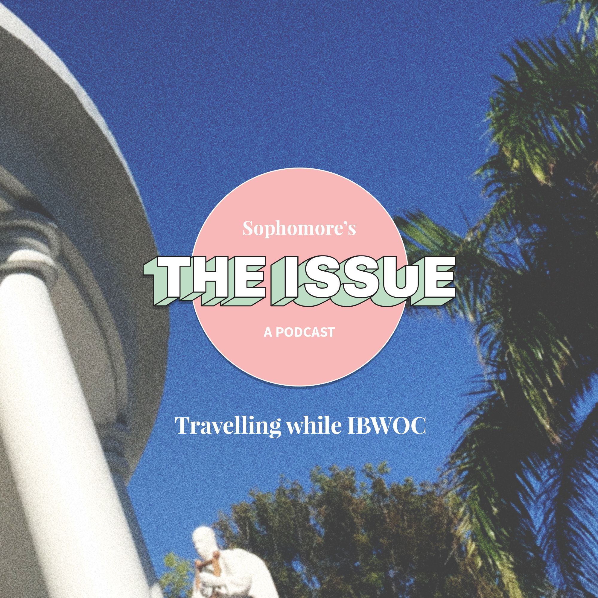 1. Travelling while IBWOC | Sophomore's The Issue