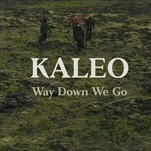 Kaleo - Way Down We Go להורדה