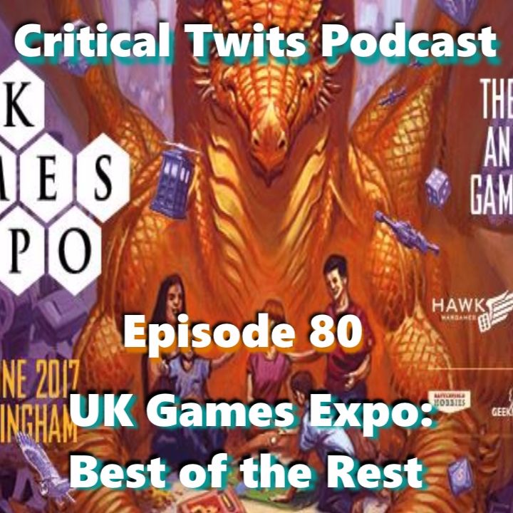 80 - UK Games Expo: Best of the Rest