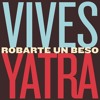 Robarte Un Beso - Carlos Vives Ft. Sebastian Yatra