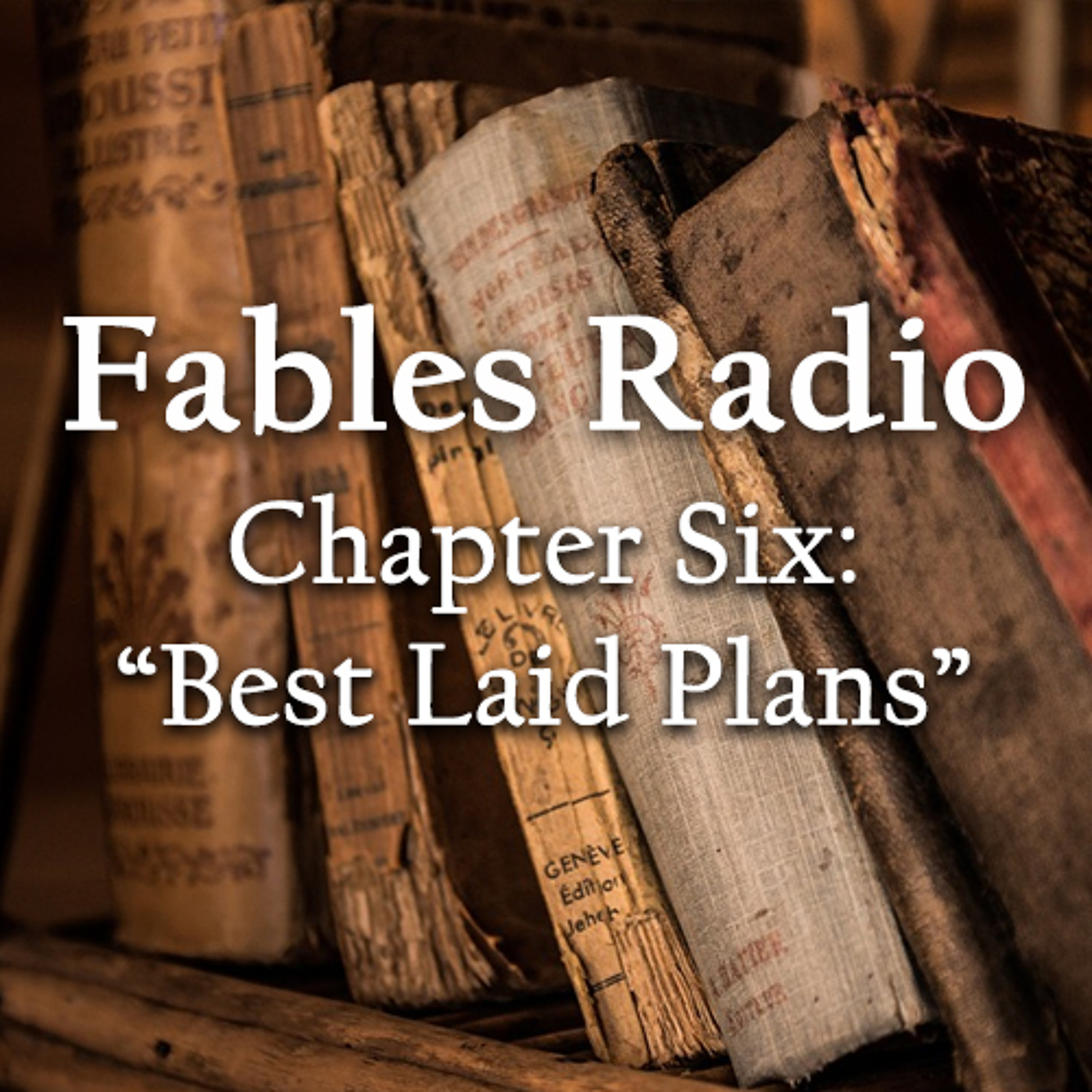 Chapter Six, "Best Laid Plans"
