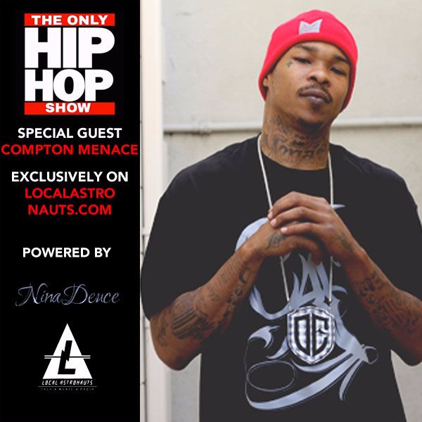 The Only HipHop Show "Straight Into Compton" w/ Compton Menace The Only HipHop Show "Straight Into Compton" w/ Compton Menace