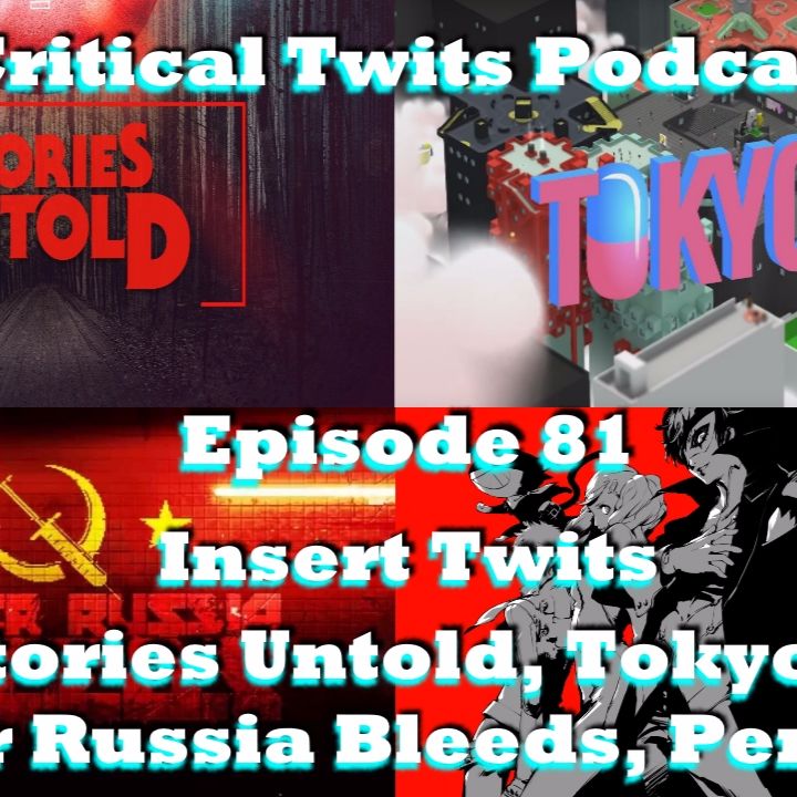 81 - Insert Twits - Stories Untold, Tokyo 42, Mother Russia Bleeds and Persona 5