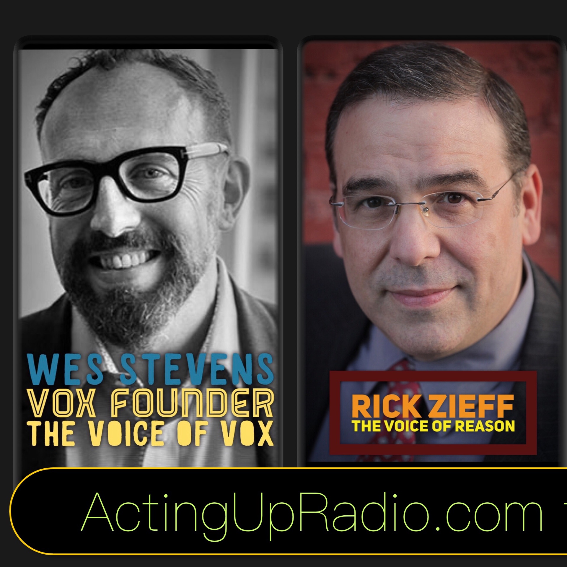 This Weeks Acting Up Radio ! Wes Stevens VOX, Rick Zieff, Kevin E West This Weeks Acting Up Radio ! Wes Stevens VOX, Rick Zieff, Kevin E West