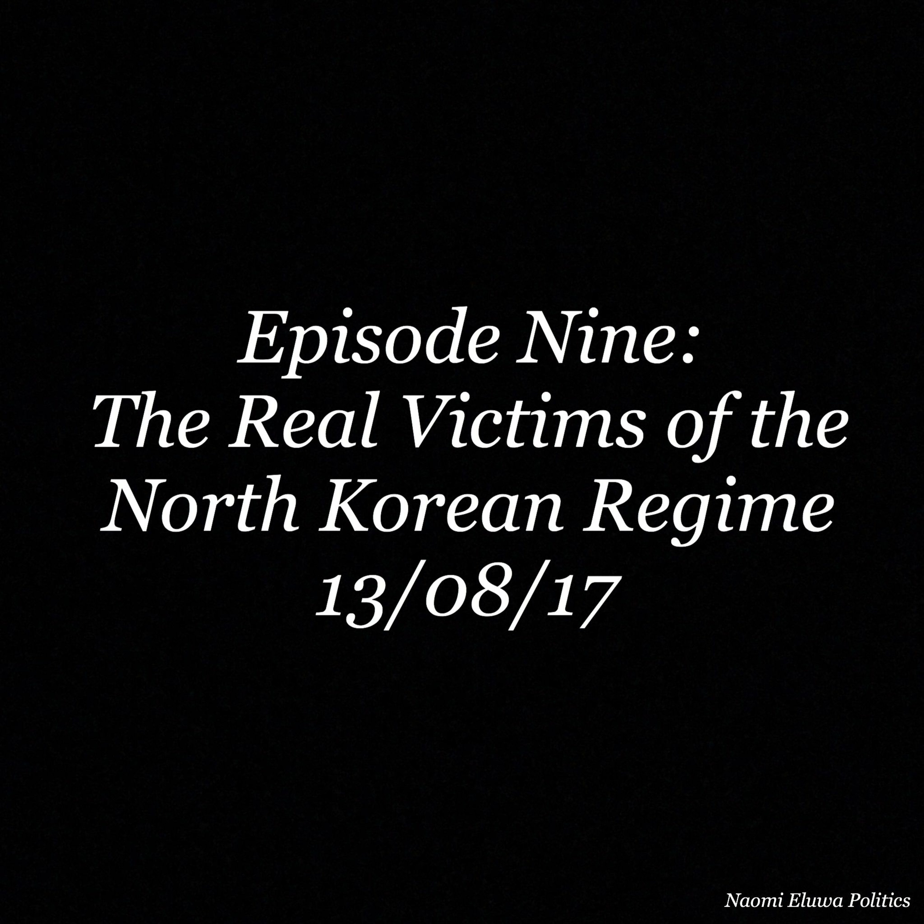 Episode 9- The Real Victims of the North Korean Regime