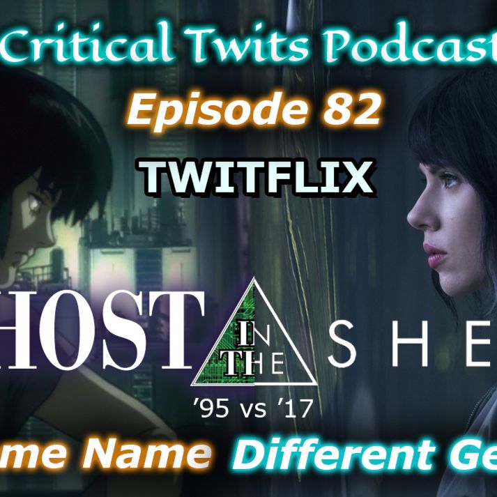 Twitflix Podcast: Ghost In The Shell '95 vs '17 - Same Name, Different Genre?
