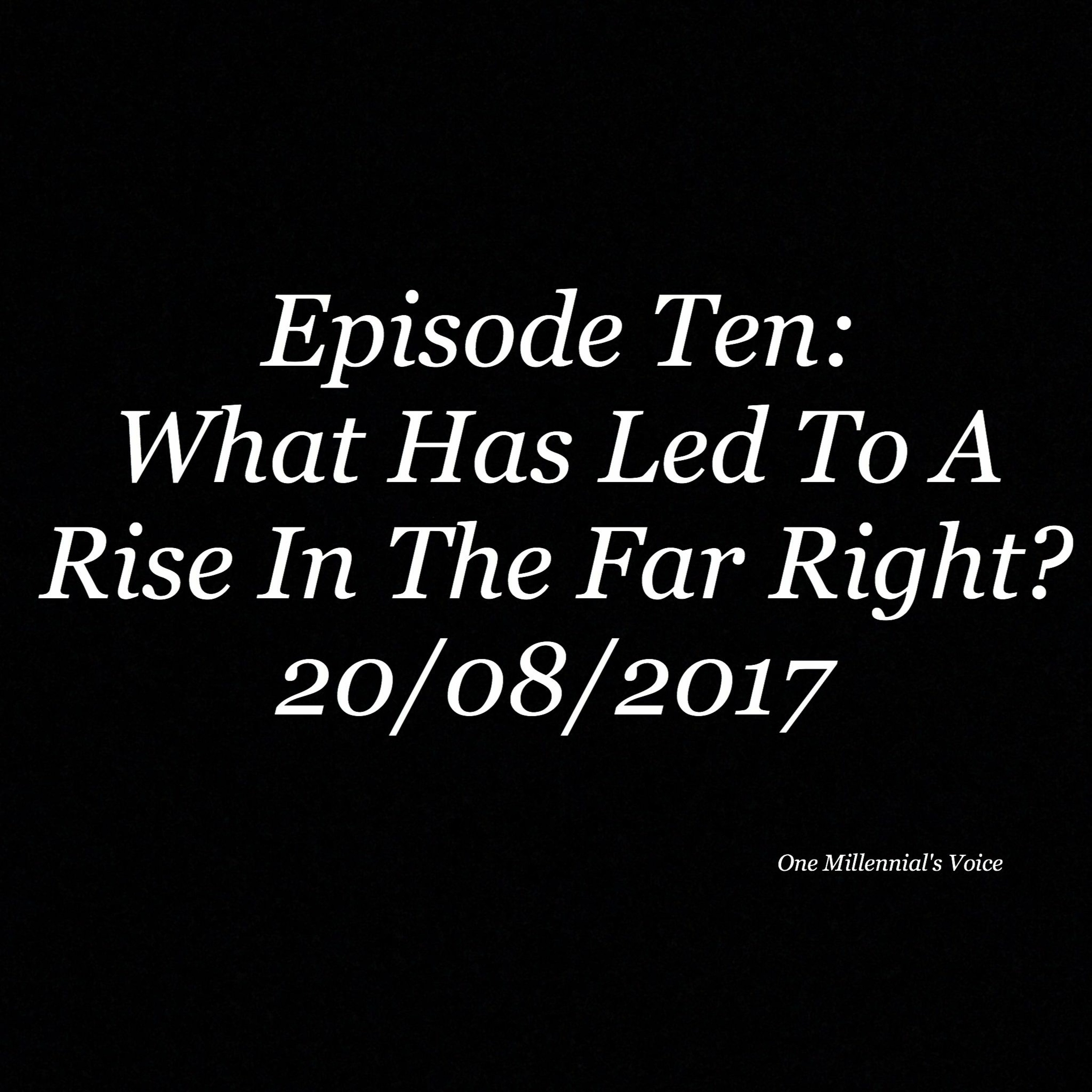 Episode 10- What Has Led To A Rise In The Far Right?