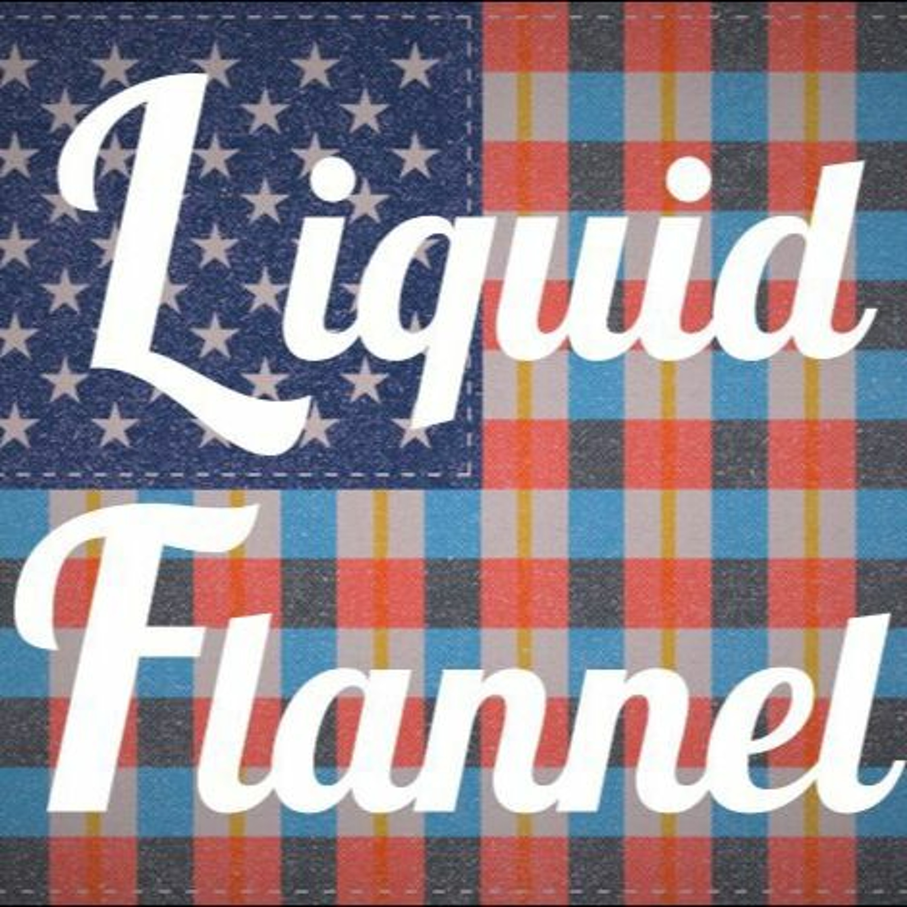 Liquid Flannel Podcast