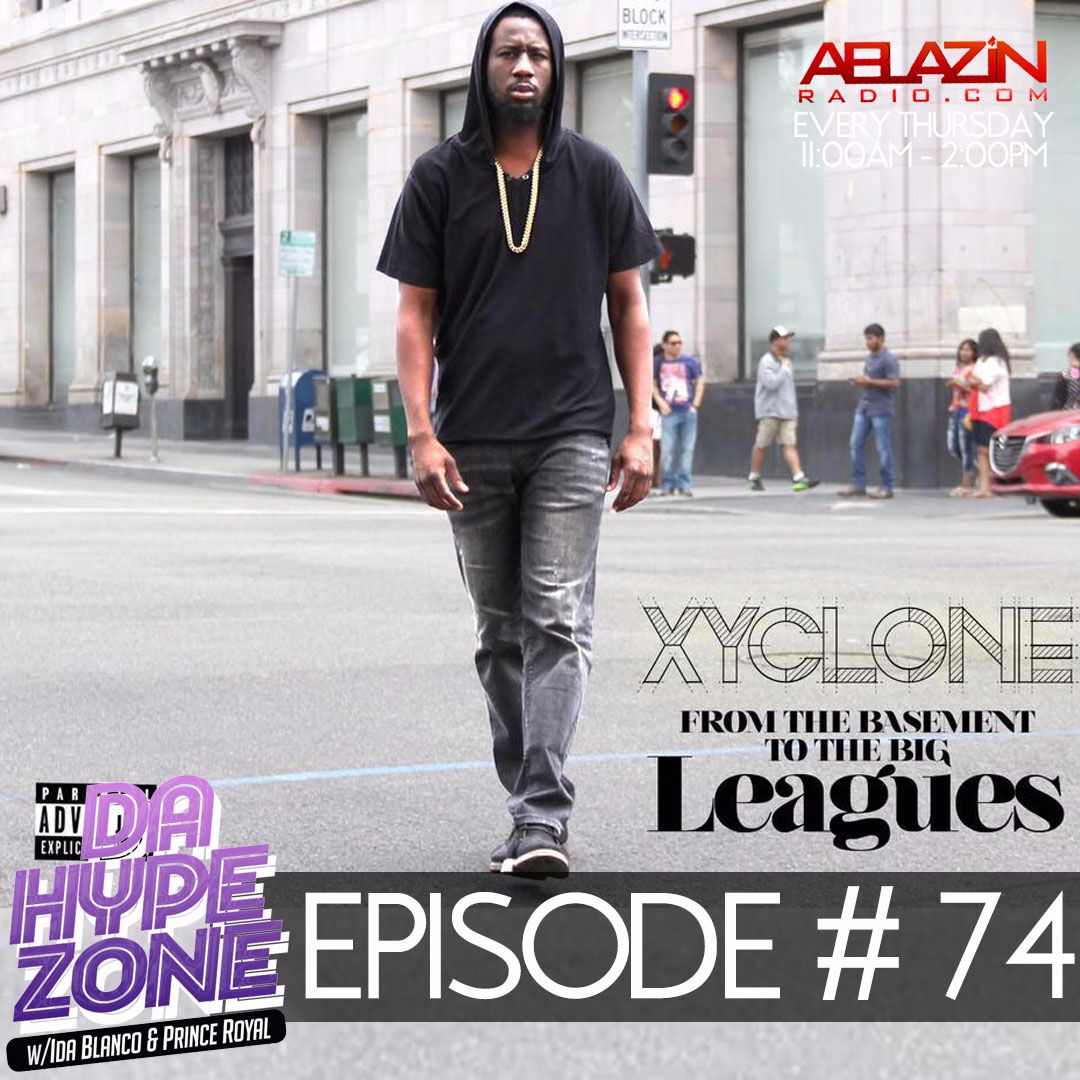 Da Hype Zone Episode 74 (6.29.2017) featuring Xyclone