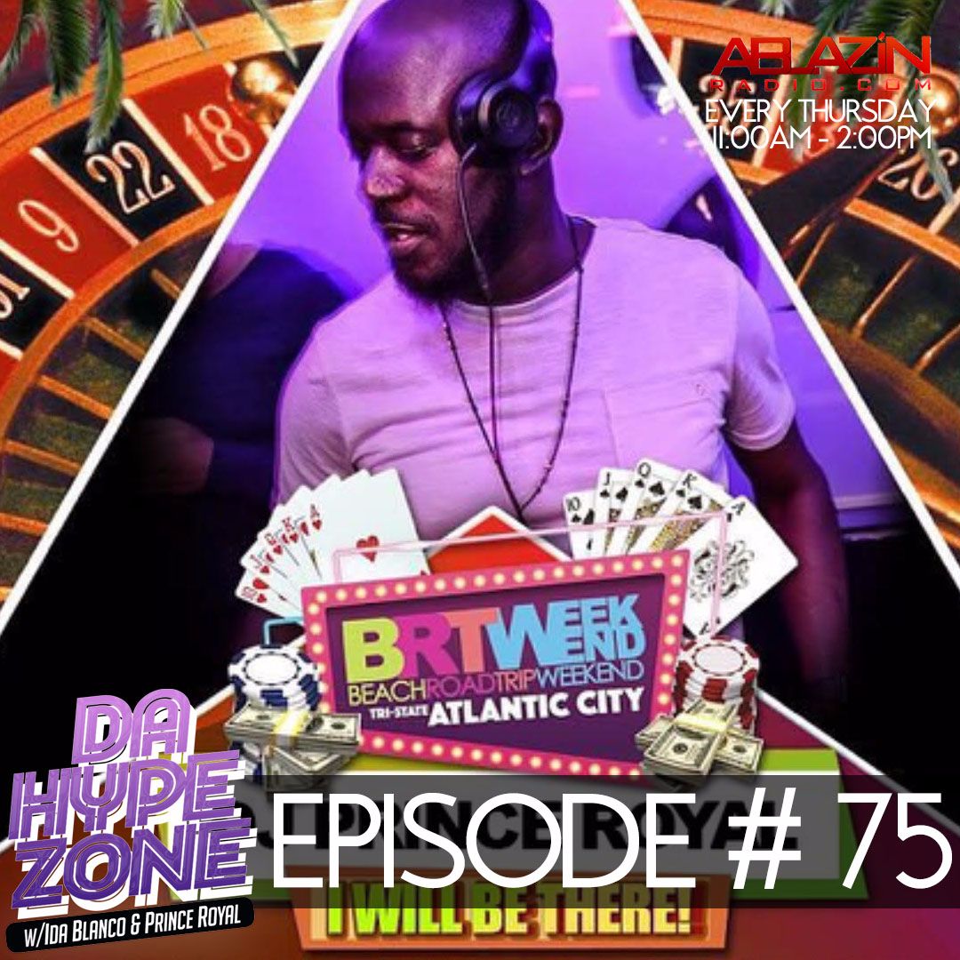Da Hype Zone Episode 75 (7.13.2017) BRT Atlantic City Recap