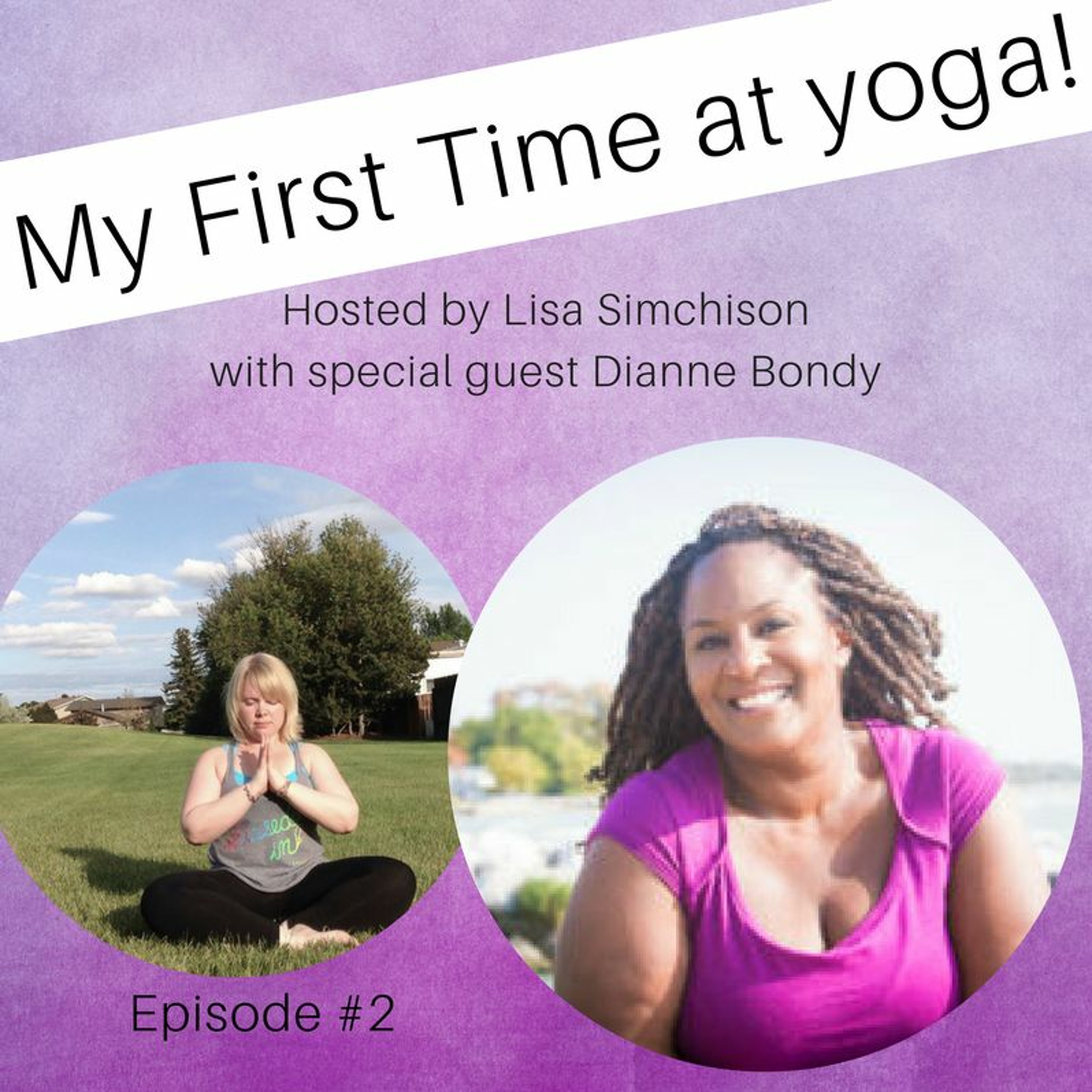Episode #2 Featuring Dianne Bondy!