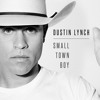 poster of Dustin Lynch Small Town Boy song