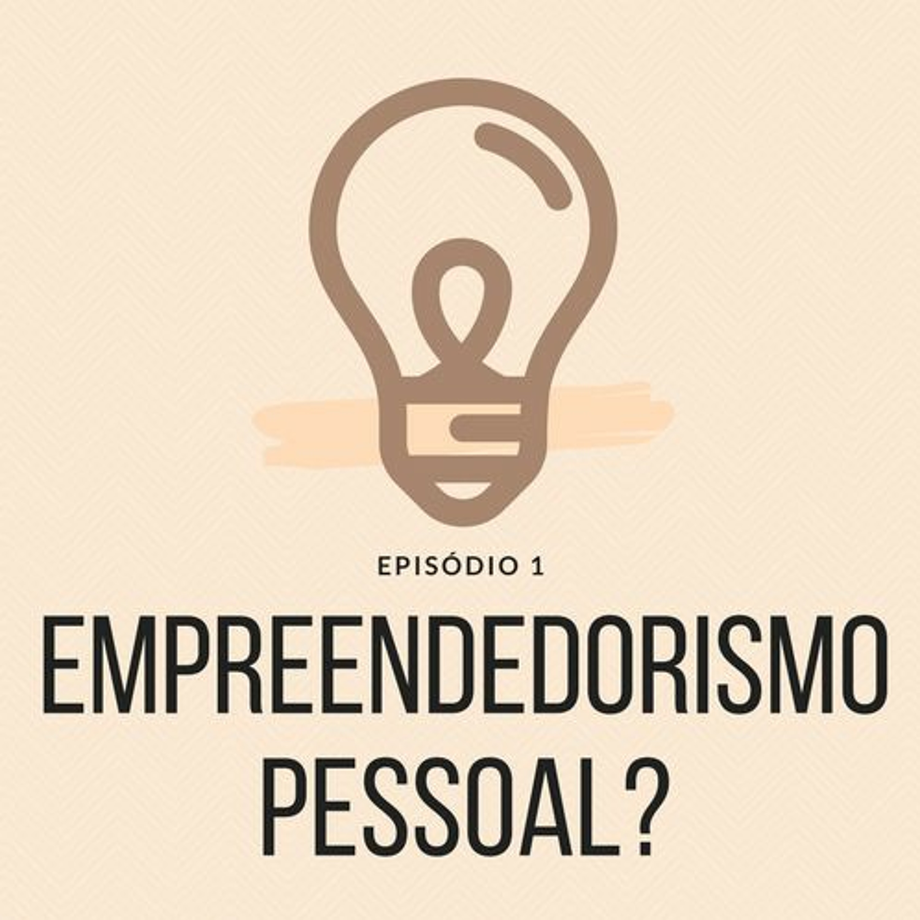 Episódio 1 - Você é seu melhor empreendimento
