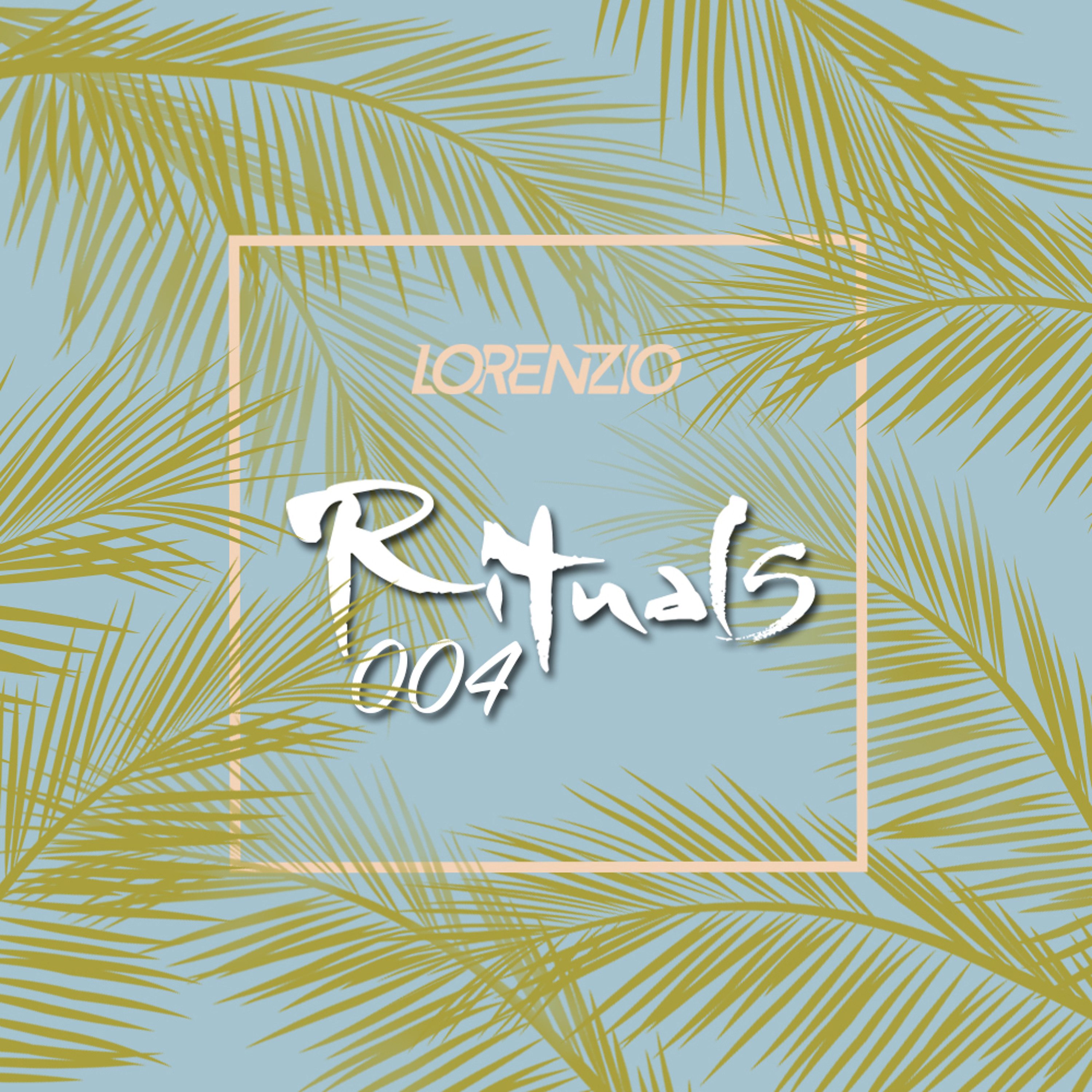 Rituals Podcast 004 By Lorenzio