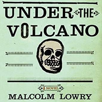 Under The Volcano by Malcolm Lowry