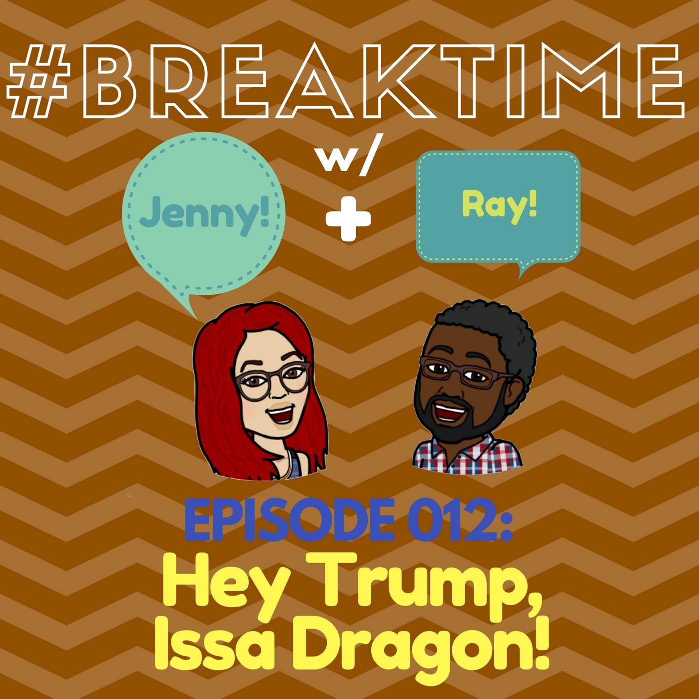 012 | Hey Trump, Issa Dragon!