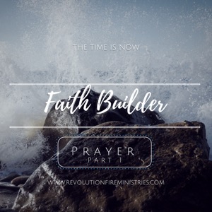 Faith Builder- Session 3 - PRAYER (part 1)