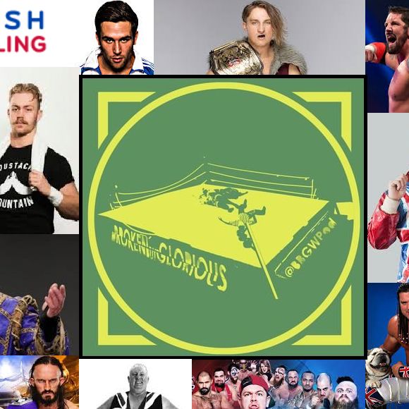 Broken But Glorious - Wrestling Podcast