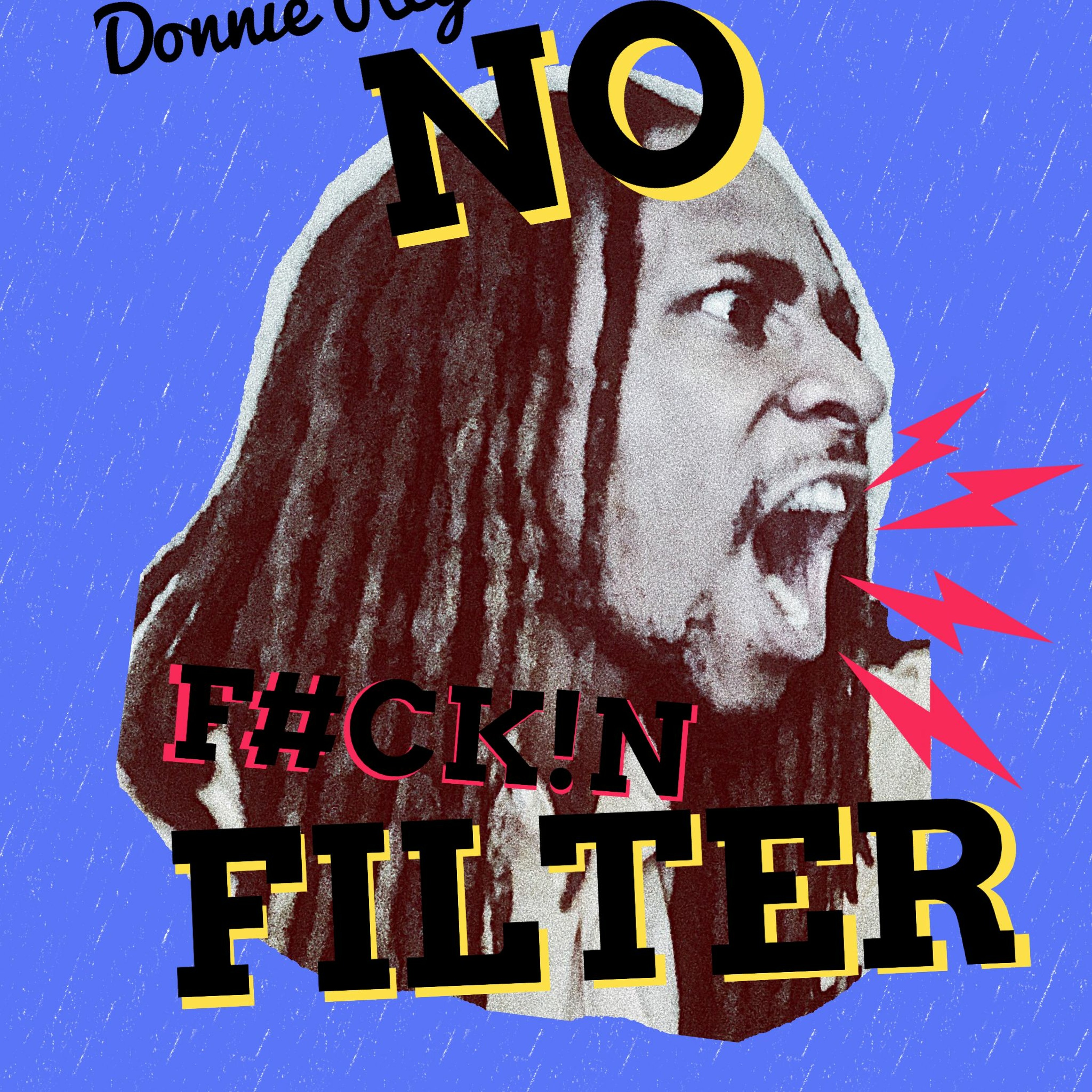 #DonnieReysNoFilter / Raw And Rational