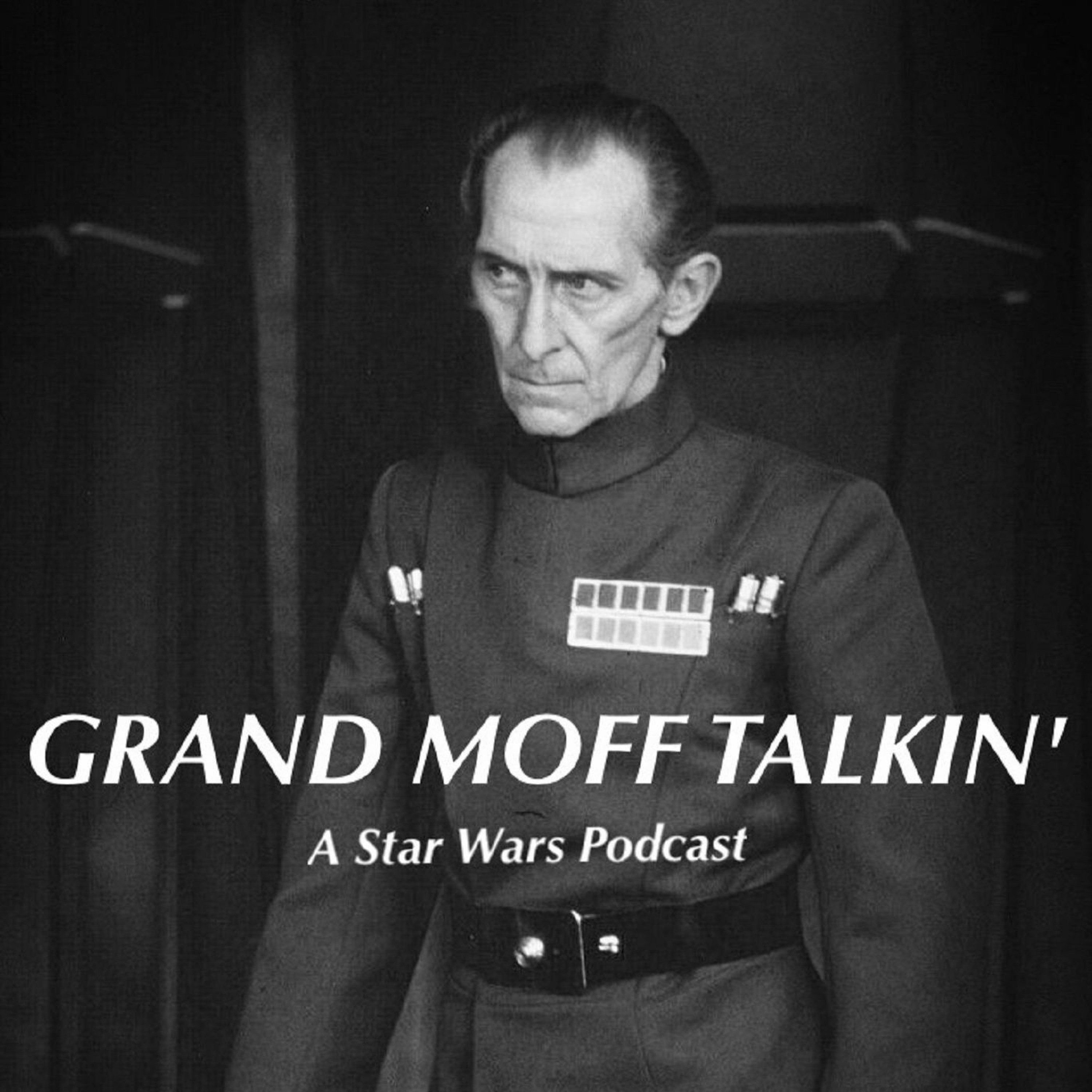 Grand Moff Talkin\': A Star Wars Podcast