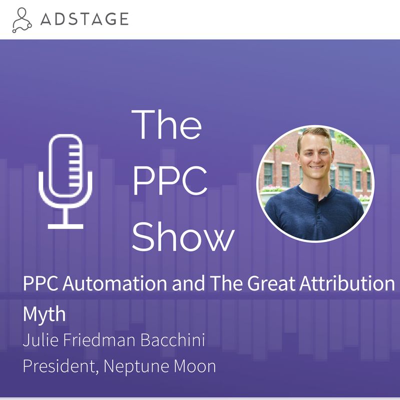 Episode #059 - PPC Automation and The Great Attribution Myth with Julie Friedman Bacchini