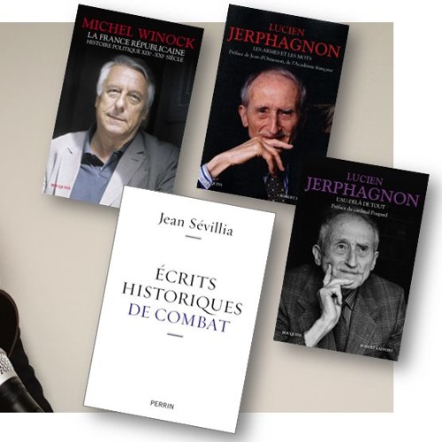 Trois historiens: Jerphagnon, Sévillia, Winock.