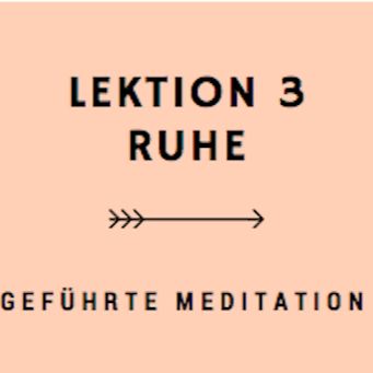 Lektion 3 Ruhe