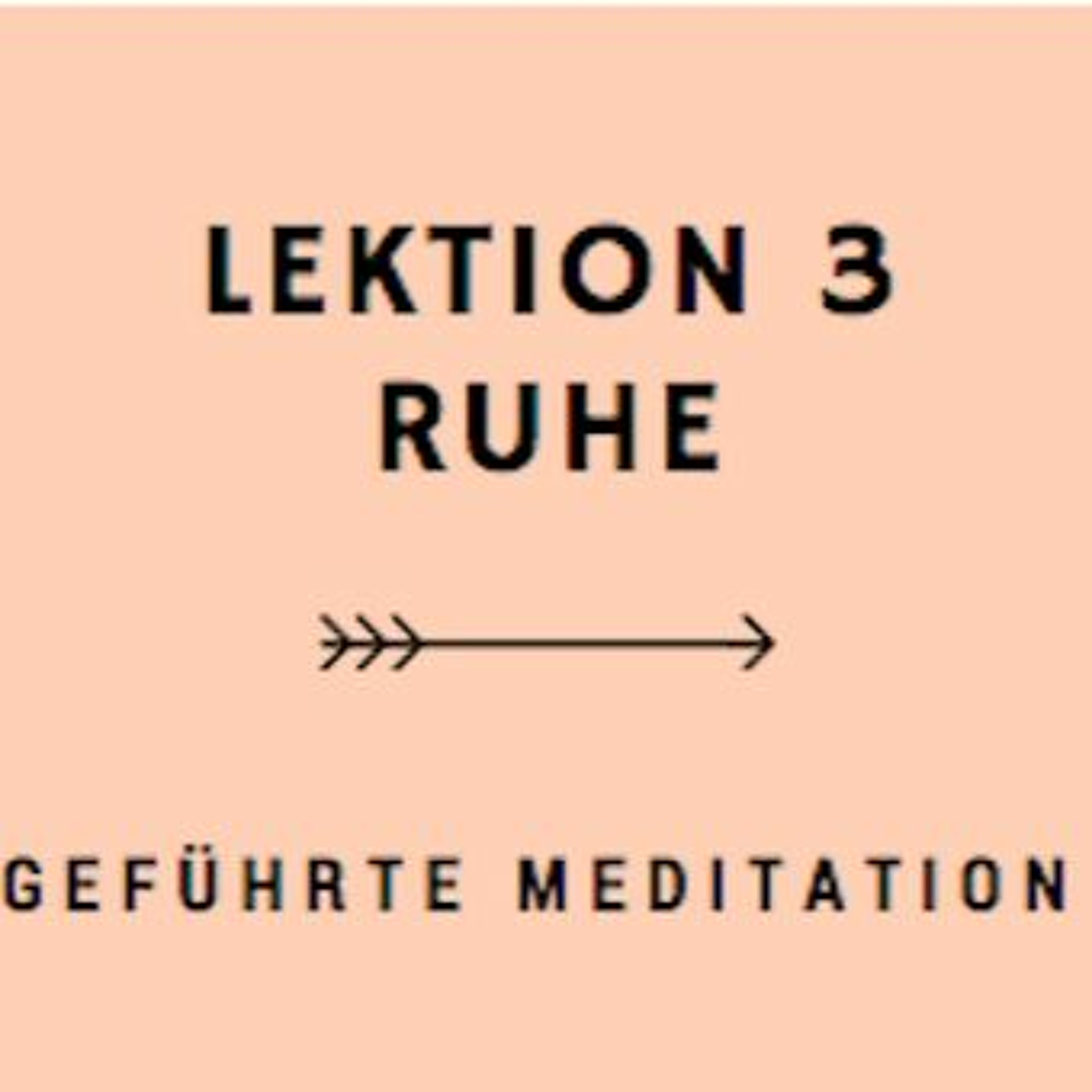 Lektion 3 Ruhe