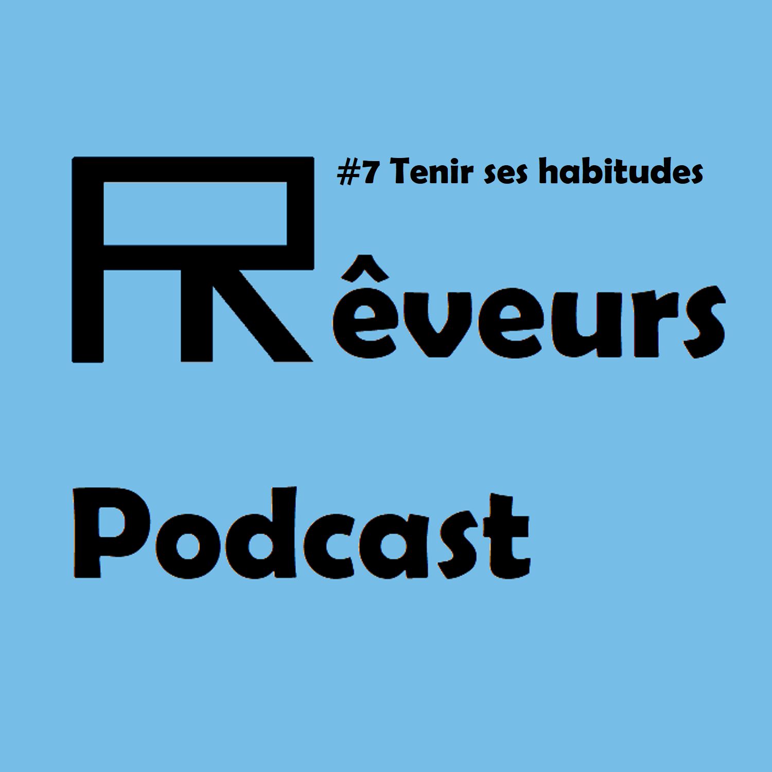 #7 Tenir Ses Habitudes