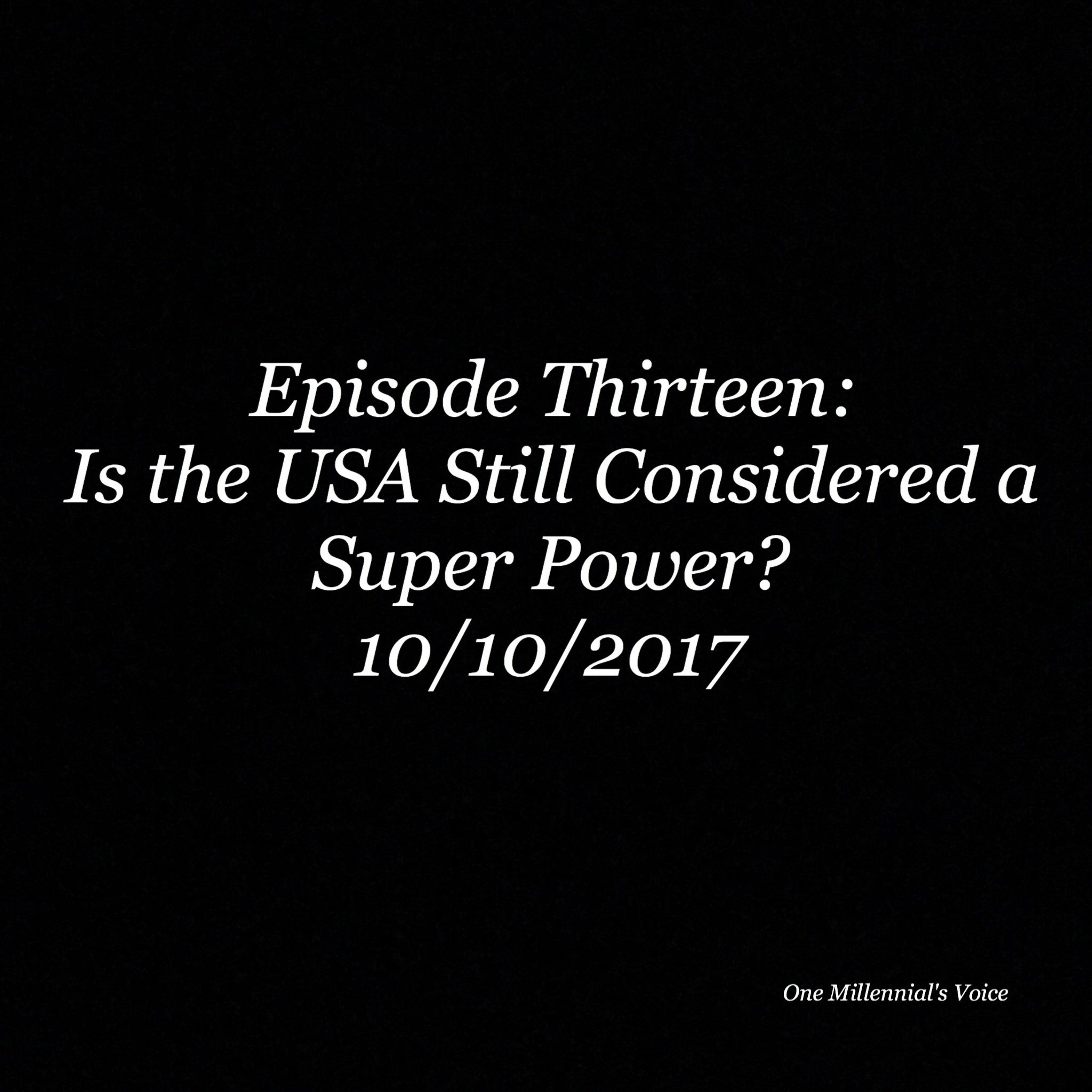 Episode 13- Is USA Still Considered a Super Power?